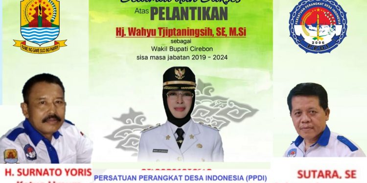 PPDI KABUPATEN CIREBON BERHARAP DILANTIKNYA WABUP CIREBON BISA MENDORONG UPAYA PENINGKATAN KESEJAHTERAAN PERANGKAT DESA